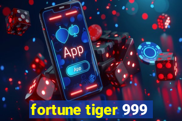 fortune tiger 999